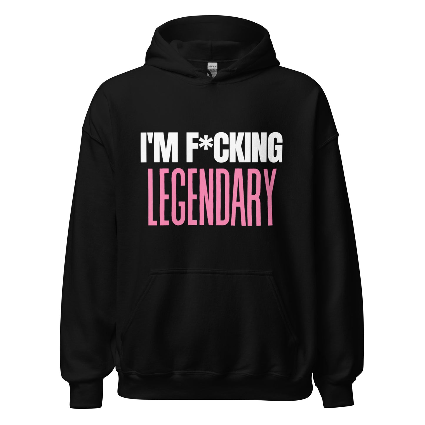 I'm F*cking Legendary Unisex Hoodie