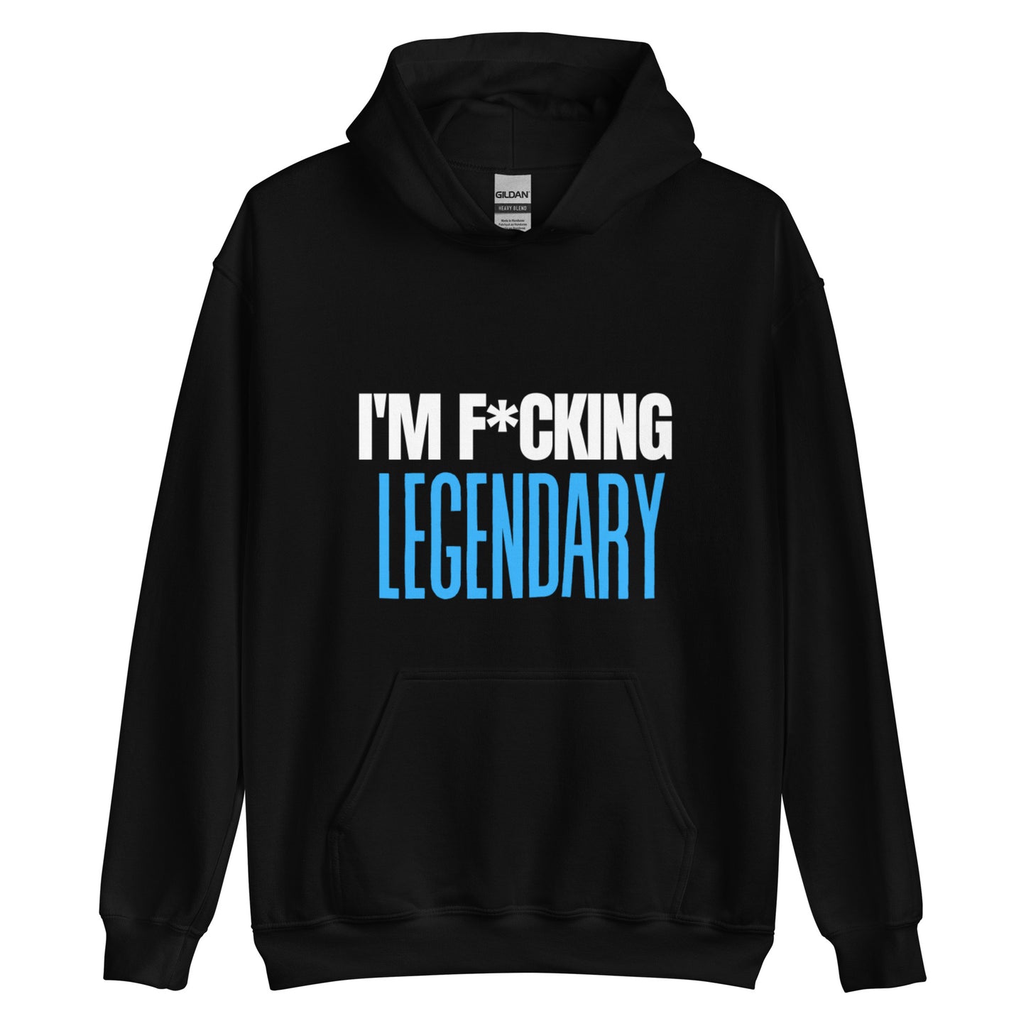 Unisex I Am F*cking Legendary Hoodie